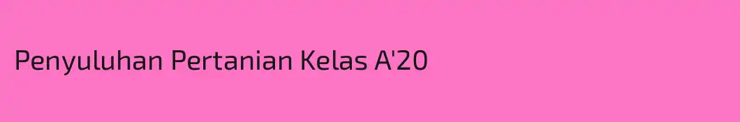 Penyuluhan Pertanian Kelas A'20